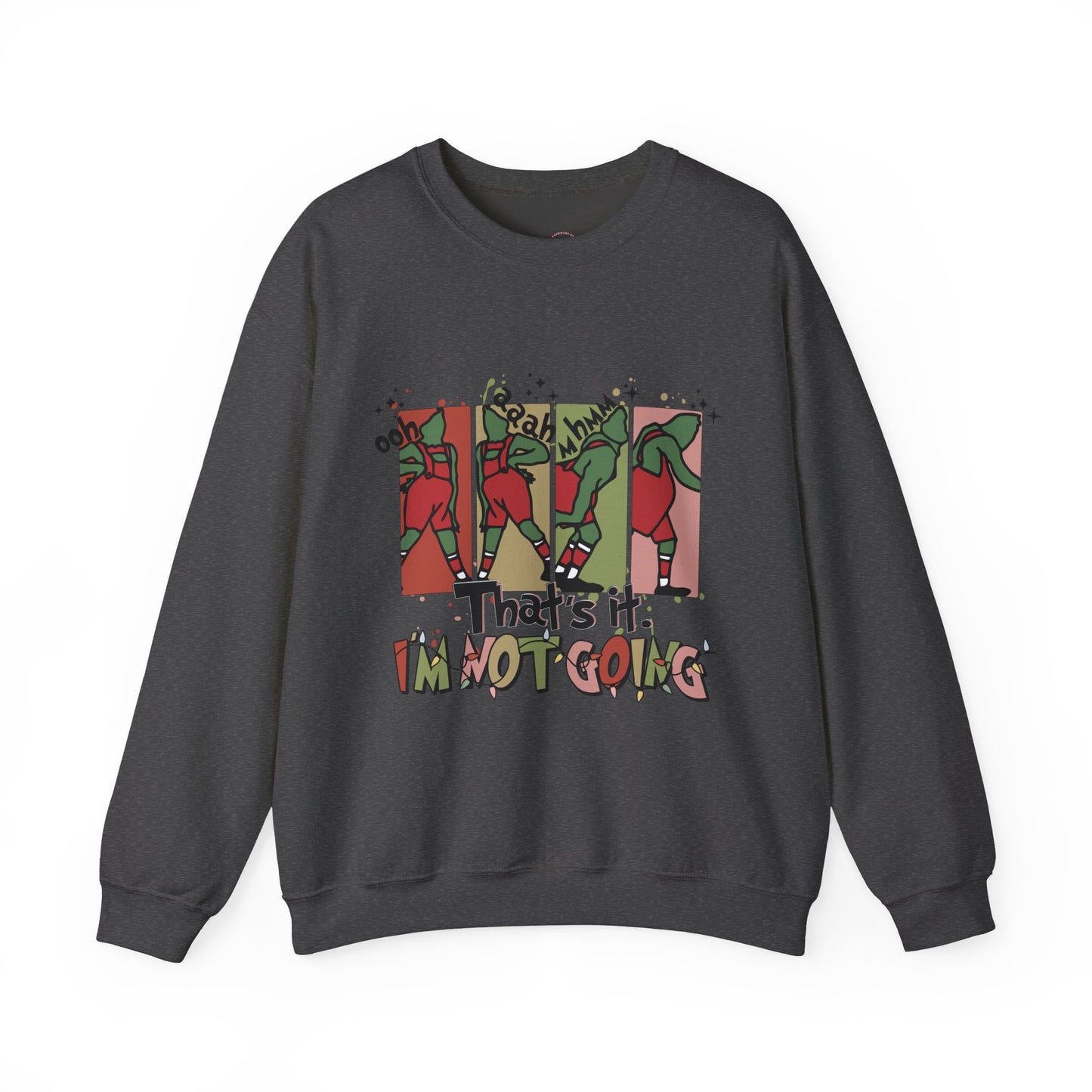 Thats it, im not going grinchy Christmas Sweatshirt, Just do it Crewneck, Grinchy Sweater, Chritstmas Gift, Christmas Apparel